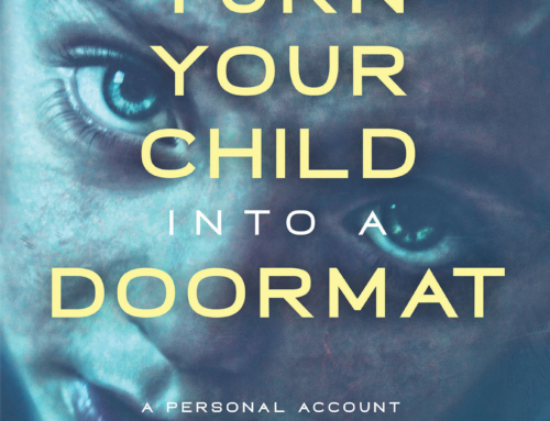 How to Turn Your Child into a Doormat: A Personal Account of Growing up in the Shadow of a Narcissist